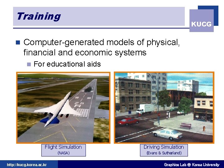 Training n KUCG Computer-generated models of physical, financial and economic systems n For educational