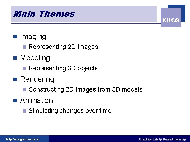 Main Themes n Imaging n n Representing 3 D objects Rendering n n Representing
