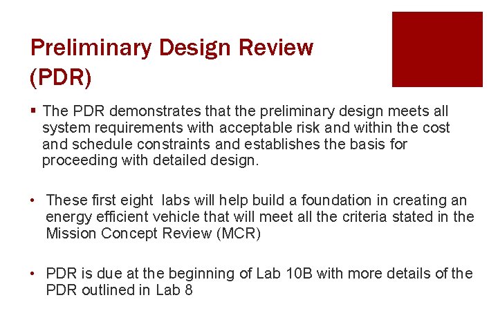 Preliminary Design Review (PDR) § The PDR demonstrates that the preliminary design meets all