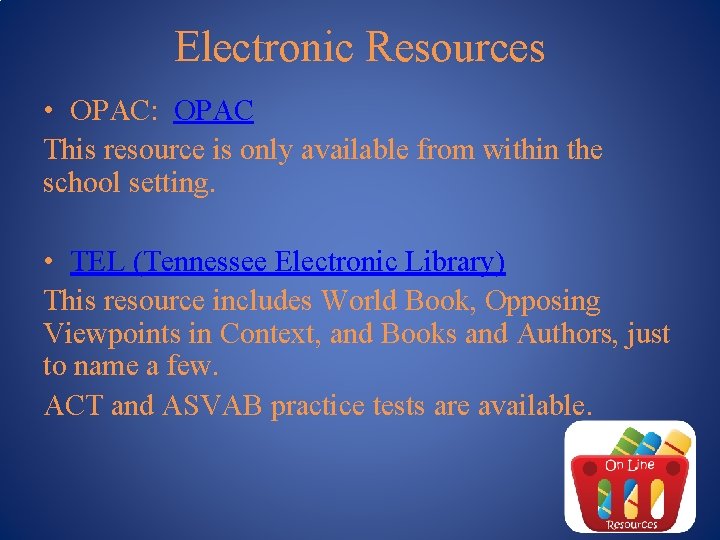 Electronic Resources • OPAC: OPAC This resource is only available from within the school