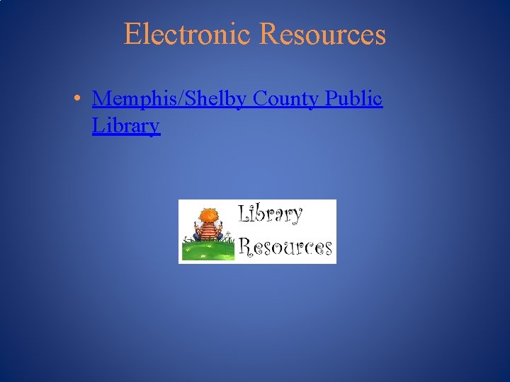 Electronic Resources • Memphis/Shelby County Public Library 
