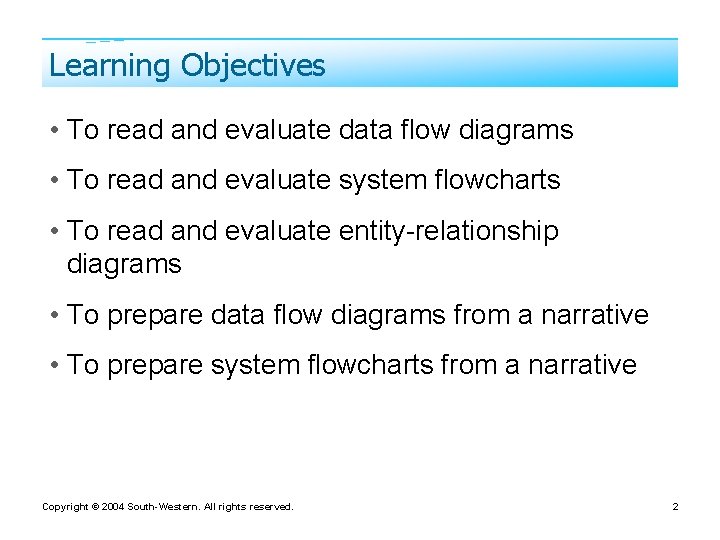 Learning Objectives • To read and evaluate data flow diagrams • To read and