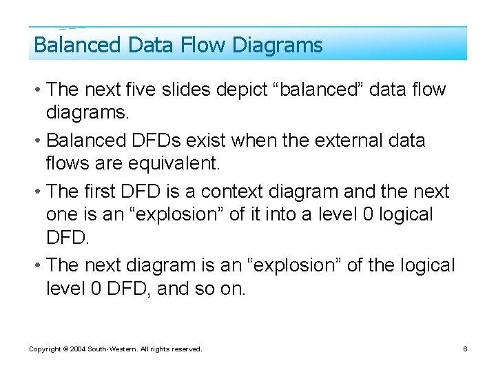 Balanced Data Flow Diagrams • The next five slides depict “balanced” data flow diagrams.