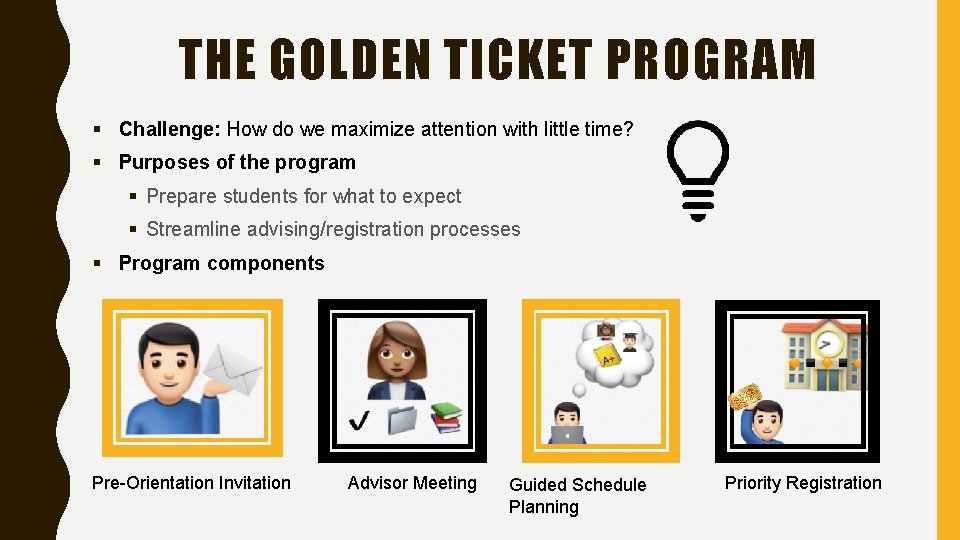 THE GOLDEN TICKET PROGRAM § Challenge: How do we maximize attention with little time?