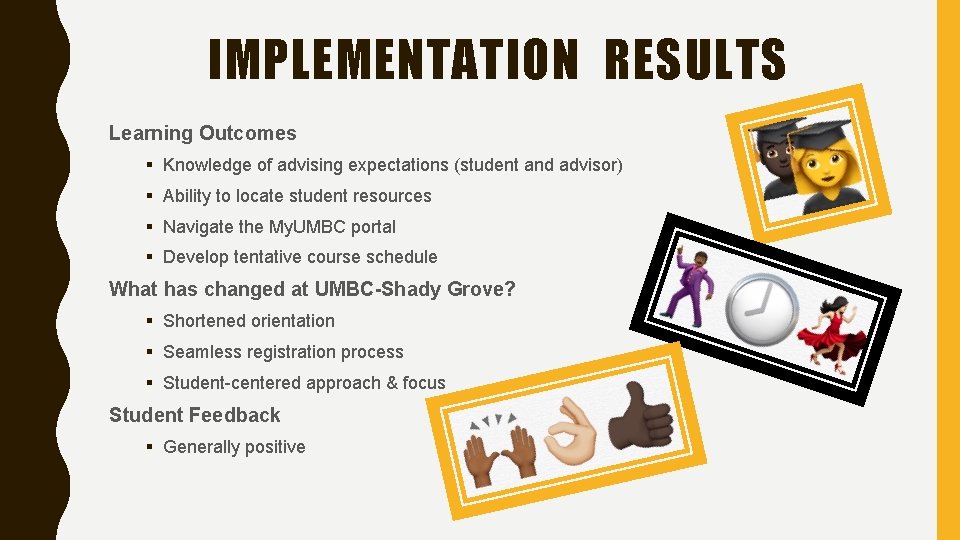 IMPLEMENTATION RESULTS Learning Outcomes § Knowledge of advising expectations (student and advisor) § Ability