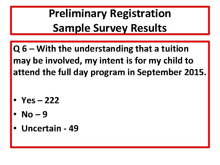Preliminary Registration Sample Survey Results Q 6 – With the understanding that a tuition