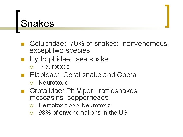 Snakes n n Colubridae: 70% of snakes: nonvenomous except two species Hydrophidae: sea snake