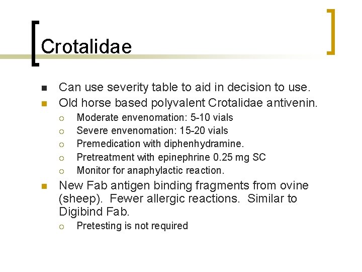 Crotalidae n n Can use severity table to aid in decision to use. Old