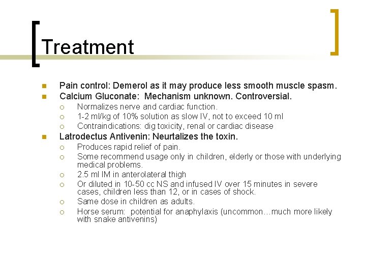 Treatment n n Pain control: Demerol as it may produce less smooth muscle spasm.