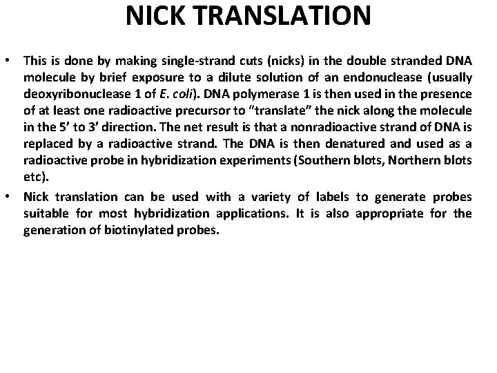 NICK TRANSLATION • This is done by making single-strand cuts (nicks) in the double