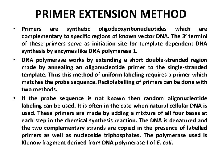 PRIMER EXTENSION METHOD • Primers are synthetic oligodeoxyribonucleotides which are complementary to specific regions
