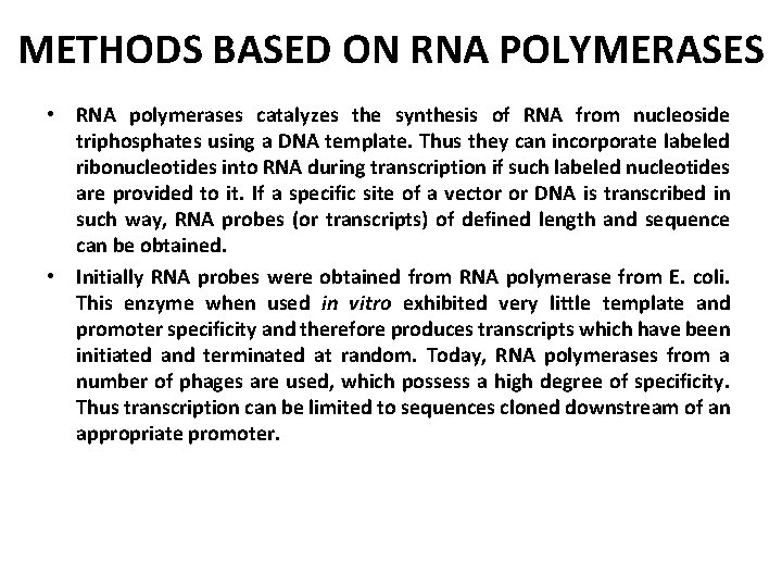 METHODS BASED ON RNA POLYMERASES • RNA polymerases catalyzes the synthesis of RNA from