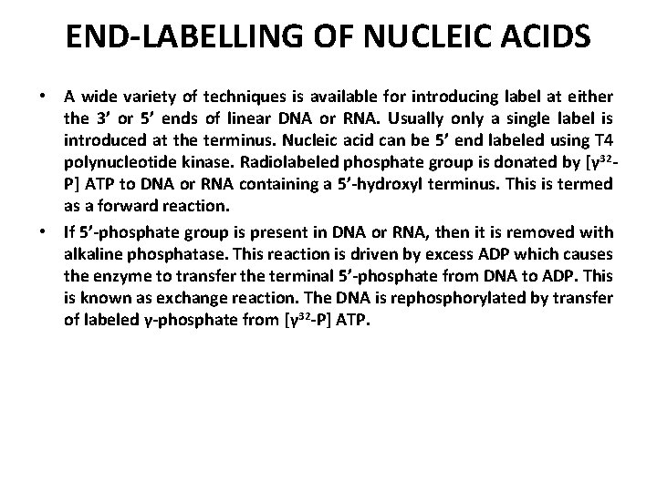 END-LABELLING OF NUCLEIC ACIDS • A wide variety of techniques is available for introducing