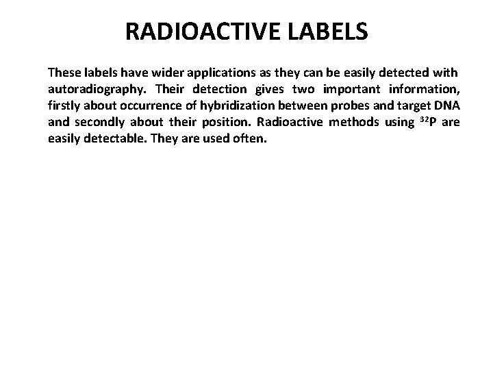 RADIOACTIVE LABELS These labels have wider applications as they can be easily detected with