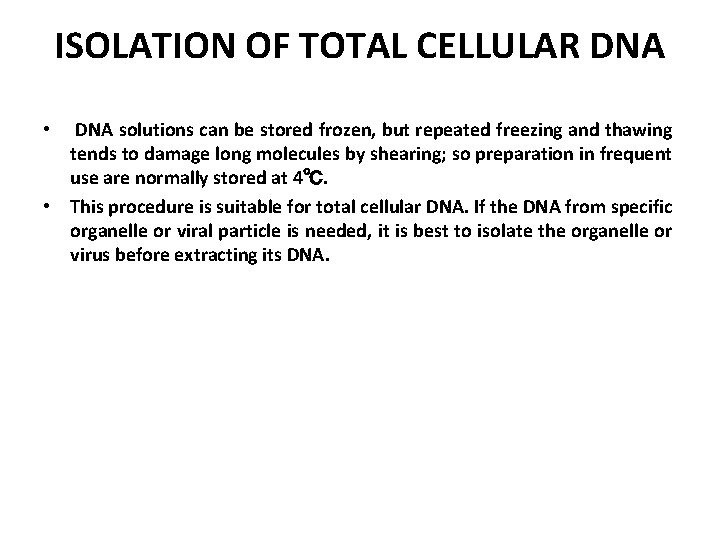 ISOLATION OF TOTAL CELLULAR DNA solutions can be stored frozen, but repeated freezing and