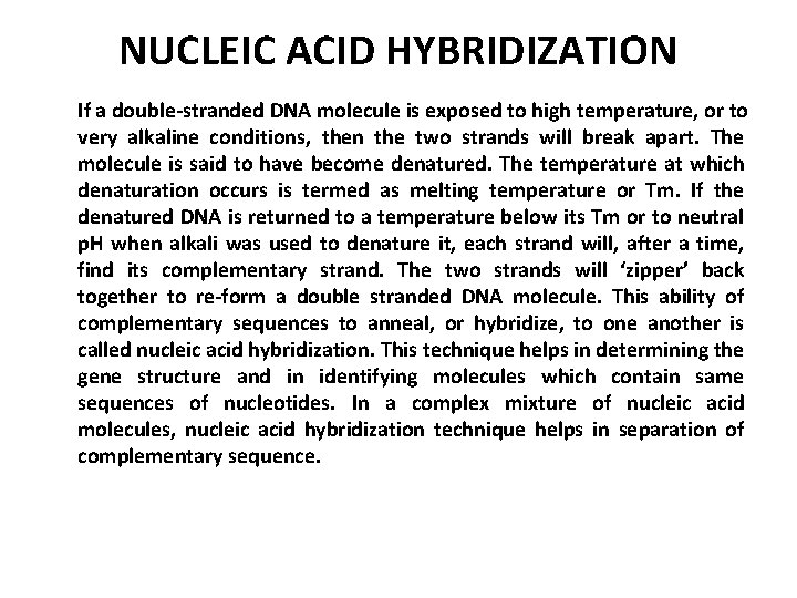 NUCLEIC ACID HYBRIDIZATION If a double-stranded DNA molecule is exposed to high temperature, or