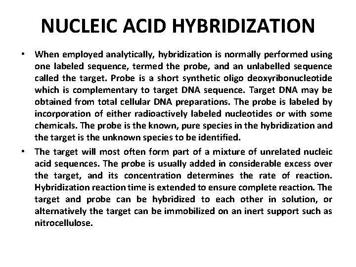 NUCLEIC ACID HYBRIDIZATION • When employed analytically, hybridization is normally performed using one labeled