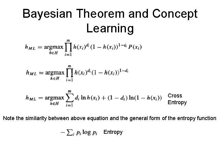 Bayesian Theorem and Concept Learning Cross Entropy Note the similarity between above equation and