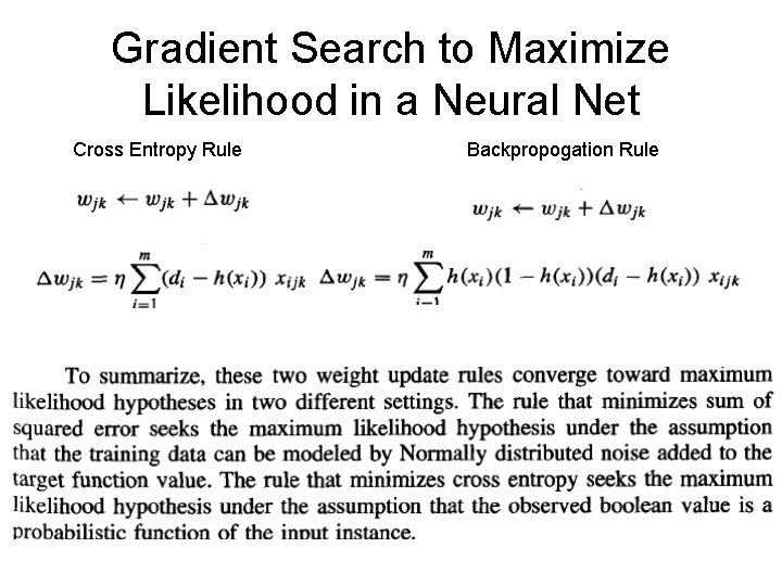 Gradient Search to Maximize Likelihood in a Neural Net Cross Entropy Rule Backpropogation Rule