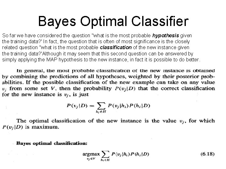 Bayes Optimal Classifier So far we have considered the question "what is the most