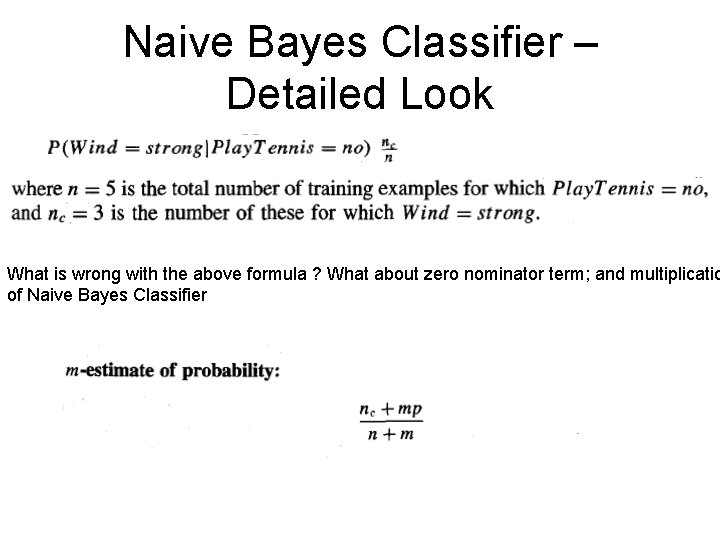 Naive Bayes Classifier – Detailed Look What is wrong with the above formula ?