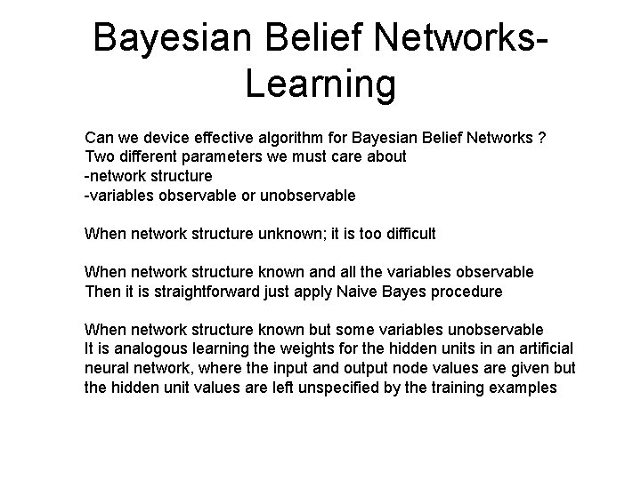 Bayesian Belief Networks. Learning Can we device effective algorithm for Bayesian Belief Networks ?