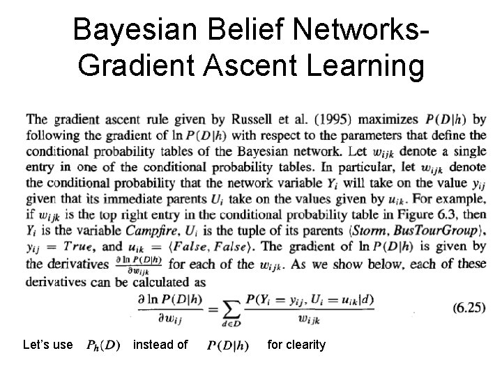 Bayesian Belief Networks. Gradient Ascent Learning Let’s use instead of for clearity 
