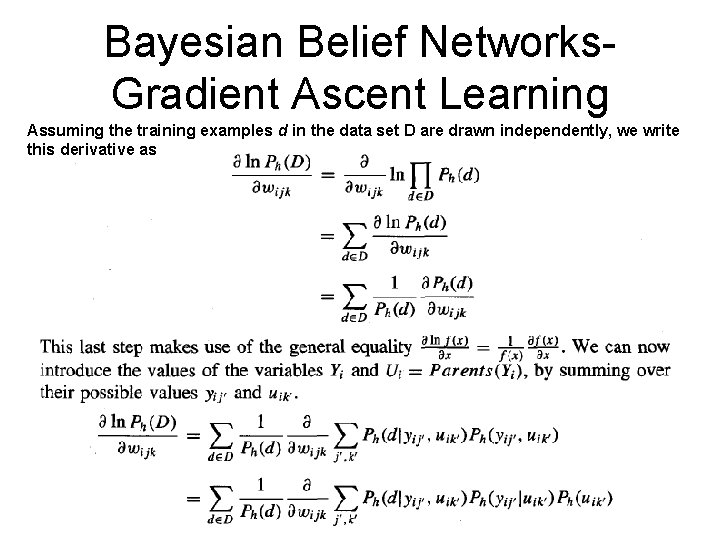 Bayesian Belief Networks. Gradient Ascent Learning Assuming the training examples d in the data