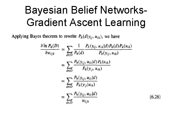 Bayesian Belief Networks. Gradient Ascent Learning 