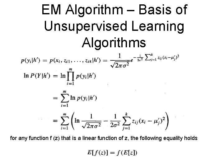 EM Algorithm – Basis of Unsupervised Learning Algorithms for any function f (z) that