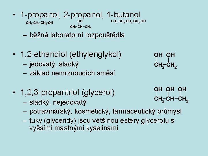  • 1 -propanol, 2 -propanol, 1 -butanol – běžná laboratorní rozpouštědla • 1,