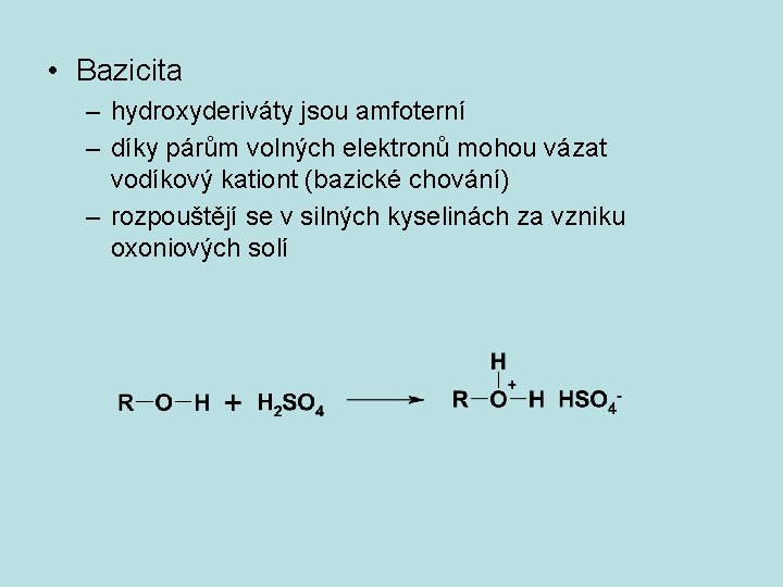  • Bazicita – hydroxyderiváty jsou amfoterní – díky párům volných elektronů mohou vázat