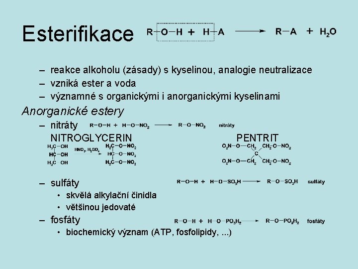 Esterifikace – reakce alkoholu (zásady) s kyselinou, analogie neutralizace – vzniká ester a voda