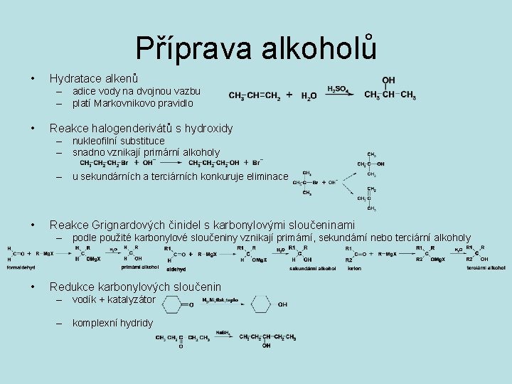 Příprava alkoholů • Hydratace alkenů – adice vody na dvojnou vazbu – platí Markovnikovo