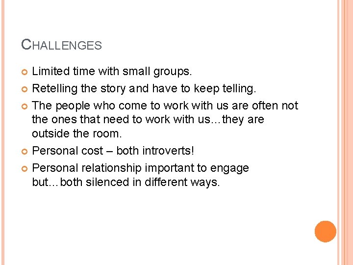 CHALLENGES Limited time with small groups. Retelling the story and have to keep telling.