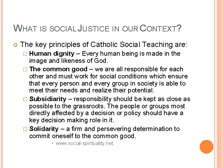 WHAT IS SOCIAL JUSTICE IN OUR CONTEXT? The key principles of Catholic Social Teaching