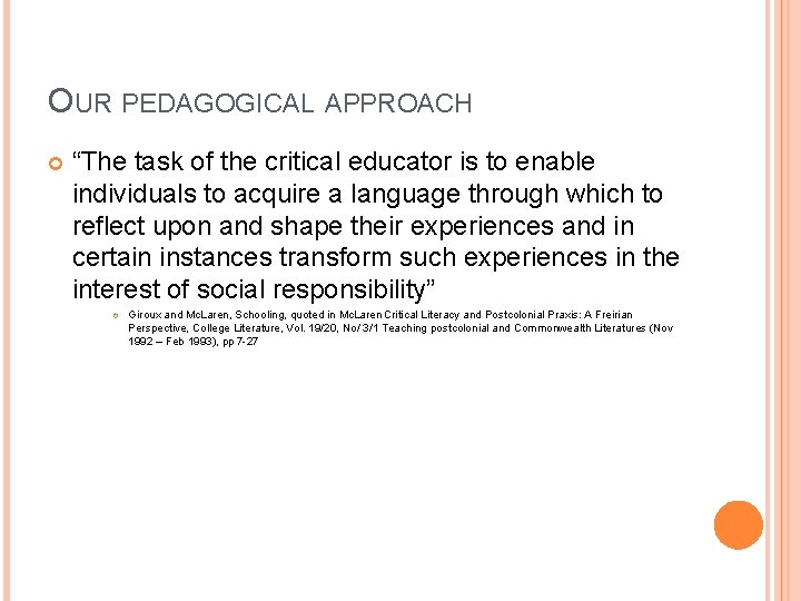 OUR PEDAGOGICAL APPROACH “The task of the critical educator is to enable individuals to