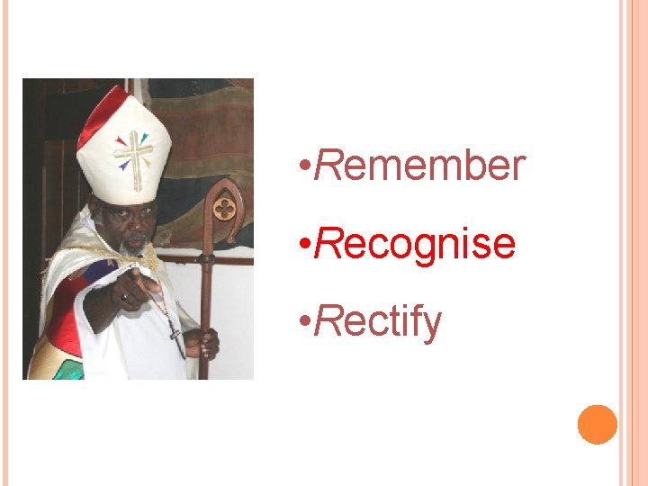  • Remember • Recognise • Rectify 