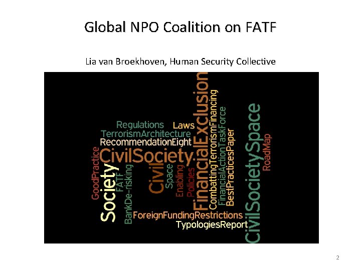 Global NPO Coalition on FATF Lia van Broekhoven, Human Security Collective 2 
