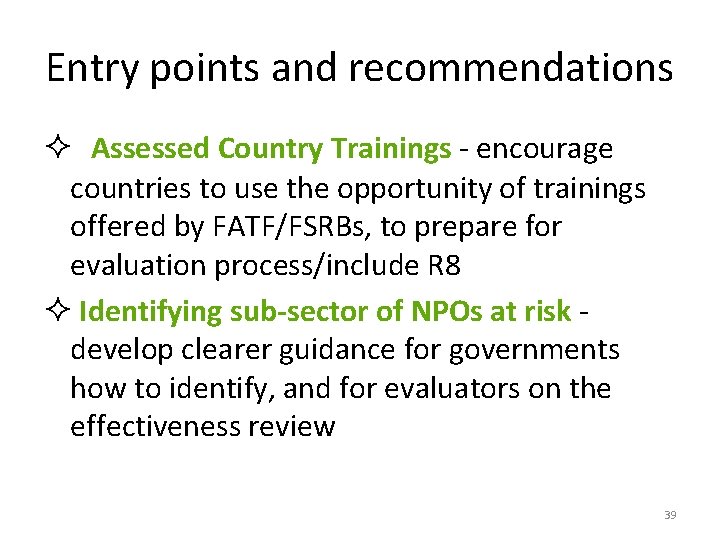 Entry points and recommendations ² Assessed Country Trainings - encourage countries to use the