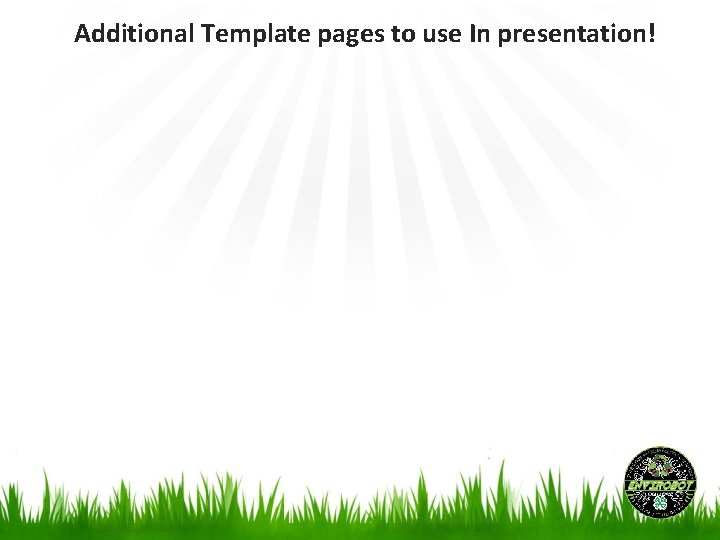 Additional Template pages to use In presentation! 