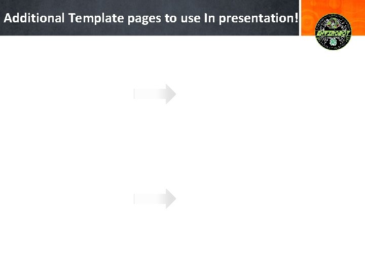 Additional Template pages to use In presentation! 