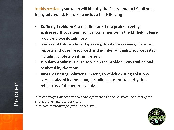 Problem In this section, your team will identify the Environmental Challenge being addressed. Be