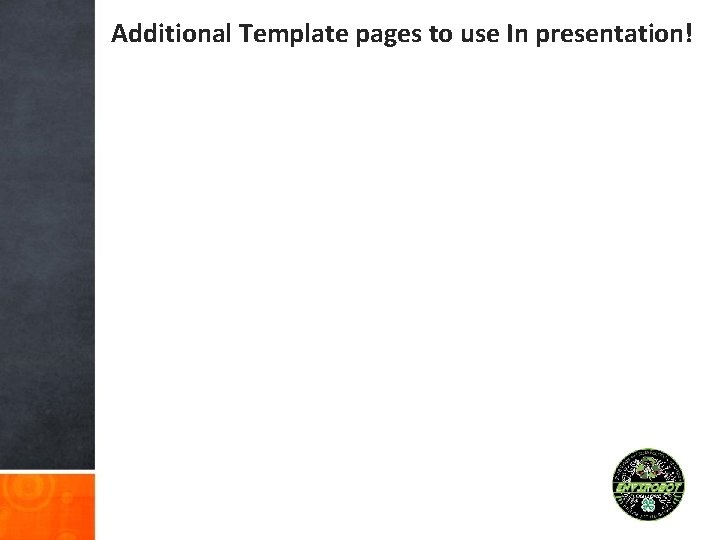 Additional Template pages to use In presentation! 