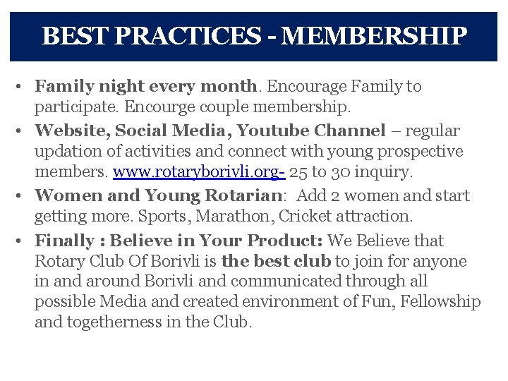 BEST PRACTICES - MEMBERSHIP • Family night every month. Encourage Family to participate. Encourge