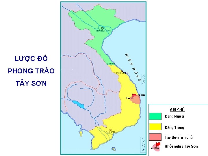 LƯỢC ĐỒ PHONG TRÀO T Y SƠN Tây Sơn GHI CHÚ Đàng Ngoài Đàng