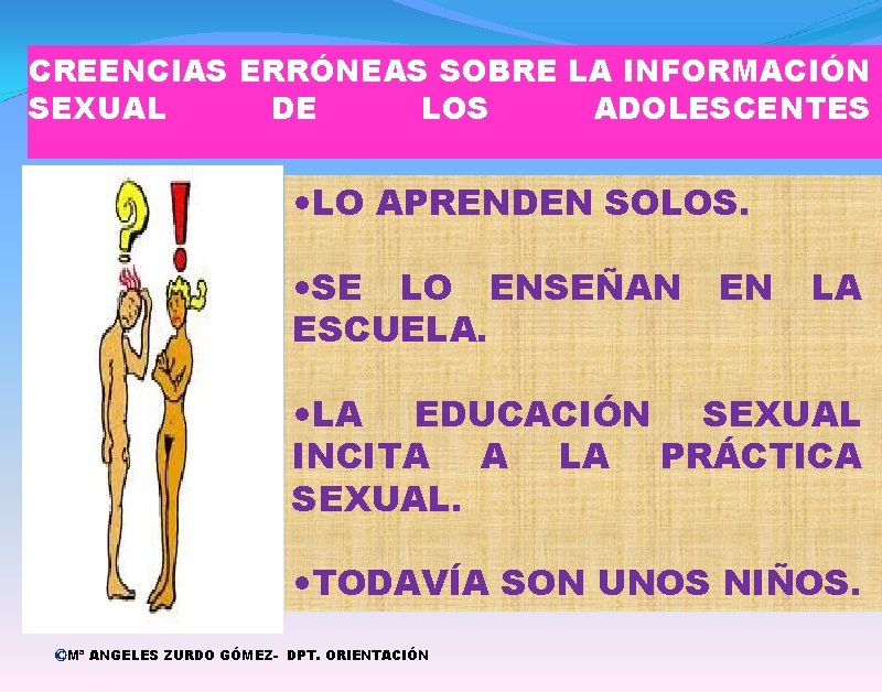 CREENCIAS ERRÓNEAS SOBRE LA INFORMACIÓN SEXUAL DE LOS ADOLESCENTES LO APRENDEN SOLOS. SE LO