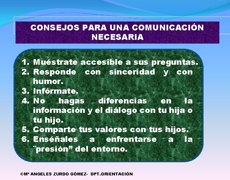 . CONSEJOS PARA UNA COMUNICACIÓN NECESARIA 1. Muéstrate accesible a sus preguntas. 2. Responde