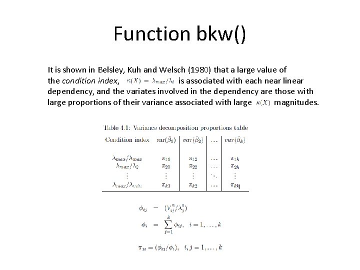 Function bkw() It is shown in Belsley, Kuh and Welsch (1980) that a large