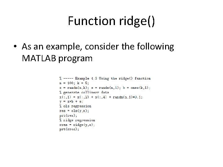 Function ridge() • As an example, consider the following MATLAB program  Function ridge() • As an example, consider the following MATLAB program
